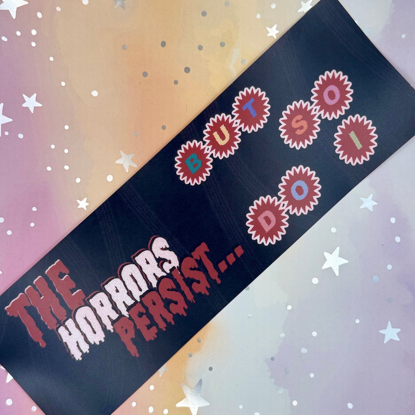 The Horrors Persist Bumper Sticker
