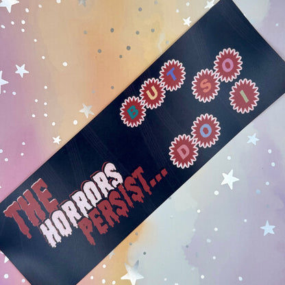 The Horrors Persist Bumper Sticker